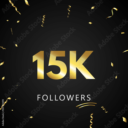 15K or 15 thousand followers with gold confetti isolated on black background. Greeting card template for social networks friends, and followers. Thank you, followers, achievement.