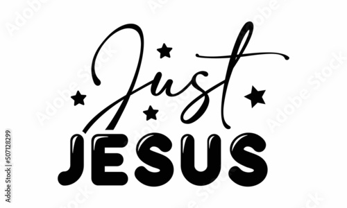 Just Jesus SVG Design.
