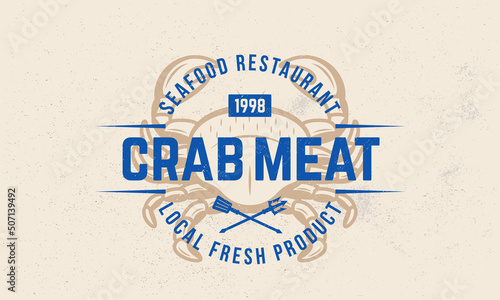 Seafood Restaurant vintage logo, poster. Template Label with crab, fork and spatula silhouettes. Hipster vintage design with craft grunge texture. Old retro print, typography. Vector illustration