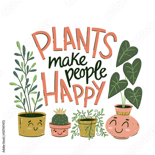 Group of plants in cartoon style with the text "Plants Make People Happy." Funny house plants illustration. Hand-drawn vector illustration.