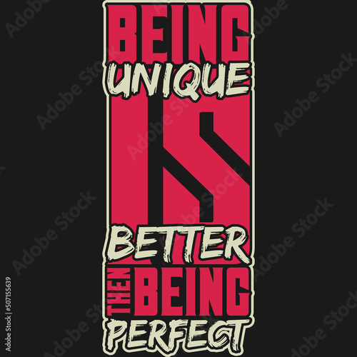 Being Unique is Better Then Being Perfect Motivation Typography Quote Design.