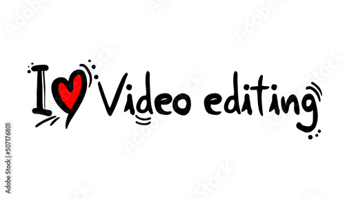 I love Video editing