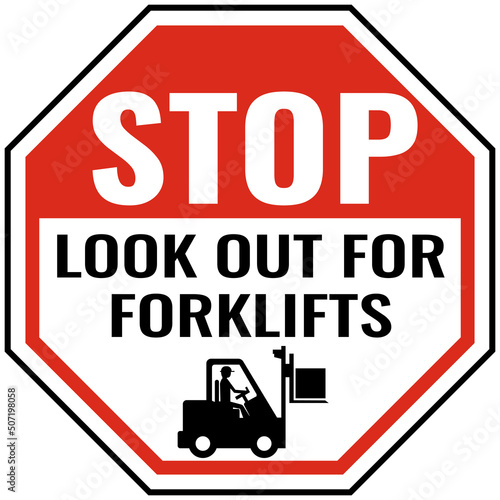 Stop look out for forklifts sign. Symbols safety for shipping declarations, traffic, transport, personnel, and businesses. 
