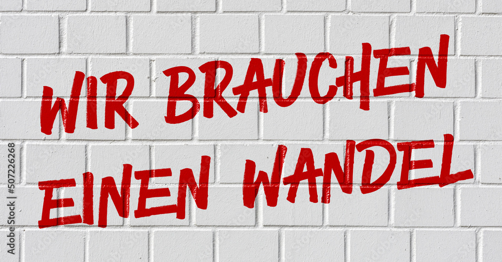 Graffiti - Wir brauchen einen Wandel Graffiti - Wir brauchen einen Wandel
