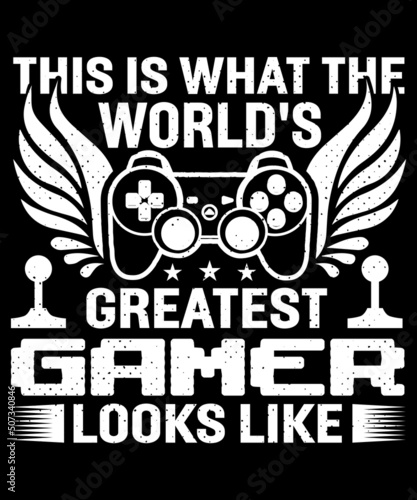 This is what the world s greatest gamer looks like T shirt design