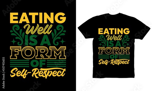 Eating well is a form of self-respect t-shirt design