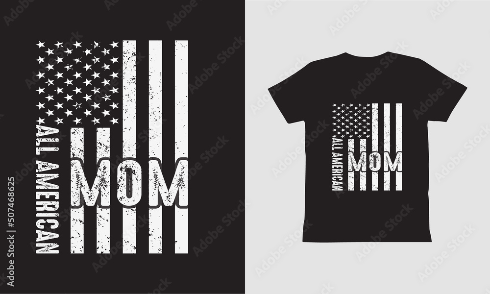 All American Mom T shirt Design.Independent Day Design. All American Mom T shirt Design.Independent Day Design.