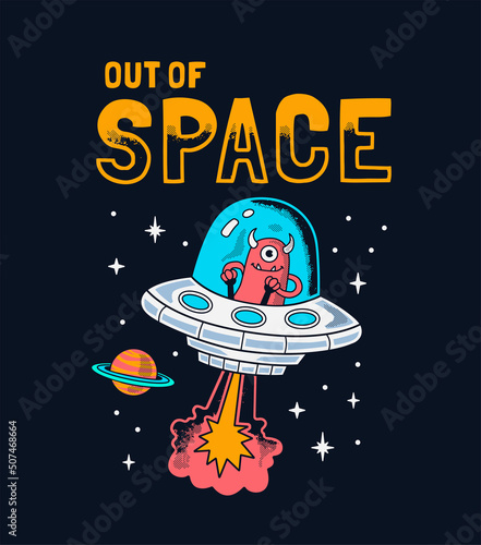 Out of space slogan graphic with an alien in a spaceship and space vector illustrations. For t-shirt prints and other uses.