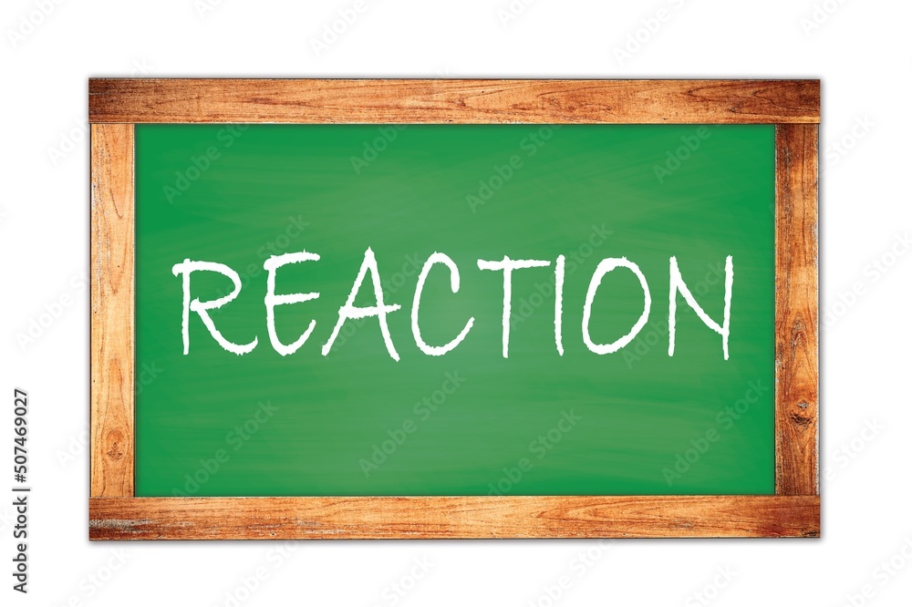 REACTION text written on green school board. REACTION text written on green school board.
