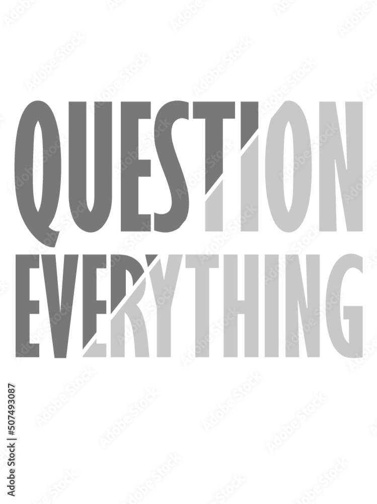 Fototapeta premium Verschwörung Question Everything