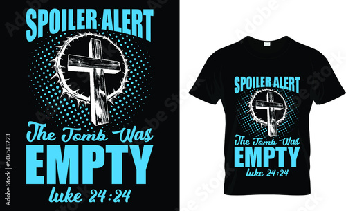 spoiler alert the tomb was empty t-shirt design template