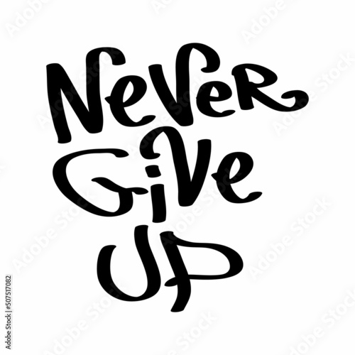 Graffiti tag inscription Never Give Up on a white background. Vector art.