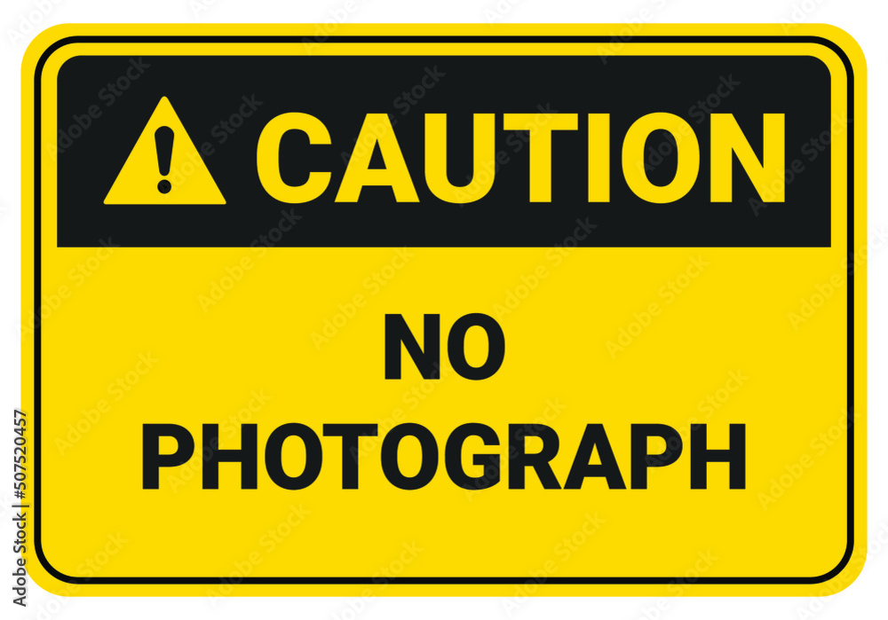 Caution No photograph. Safety sign Vector Illustration. OSHA and ANSI standard sign. eps10
Caution No photograph. Safety sign Vector Illustration. OSHA and ANSI standard sign. eps10