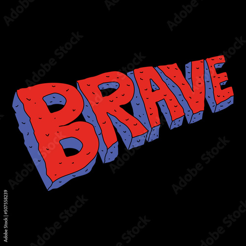 brave hand drawn slogan suitable for t shirt illustration