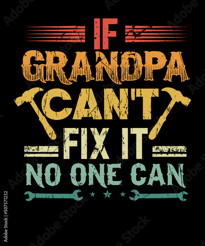 If grandpa can't fix it no one can Grandpa Tools T-shirt design