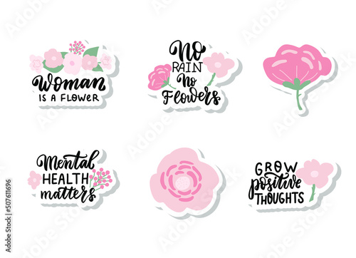 Woman is a flower. Grow positive thoughts. Inspirational quotes sticker set. Motivational phrase. Mental health affirmation quote. Hand lettering. Handwritten positive self-care motivational saying.