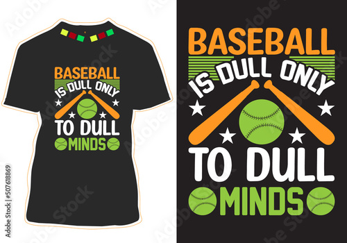Baseball is dull only to dull minds Baseball T-shirt Design