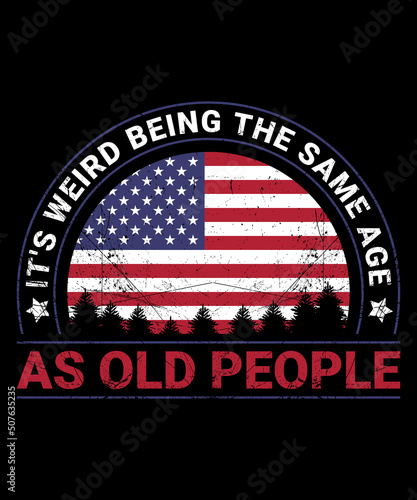 It's Weird Being The Same Age As Old People Funny Vintage T-Shirt