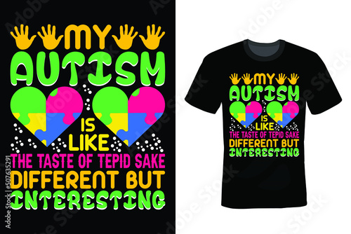 My autism is like the taste of tepid sake different but interesting, Autism T shirt design, vintage, typography
