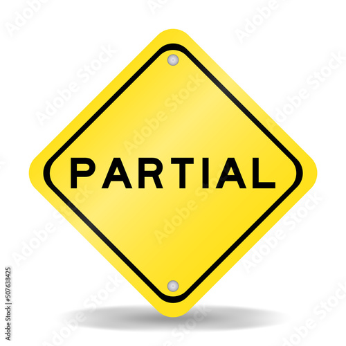 Yellow color transportation sign with word partial on white background