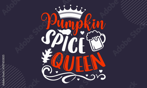 Pumpkin Spice Queen- Thanks Giving T shirt Design, Hand drawn lettering and calligraphy, Svg Files for Cricut, Instant Download, Illustration for prints on bags, posters