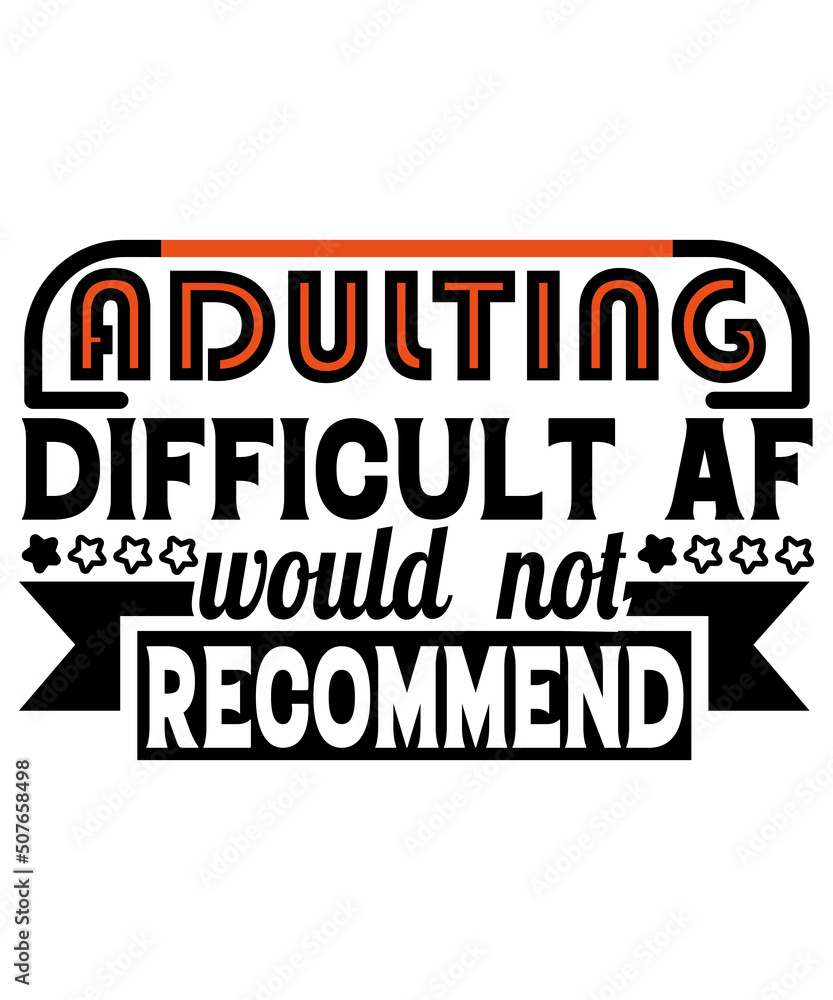 Adulting Difficult AF Would Not Recommend Shirt, Funny Adult Shirt, Adulting T-Shirt, Mom Shirt, Parenthood Life Shirt, Adult Humor Shirt.