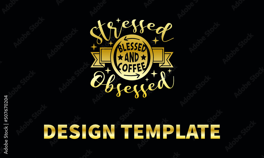 stressed blessed and coffee obsessed vector logo monograme template stressed blessed and coffee obsessed vector logo monograme template