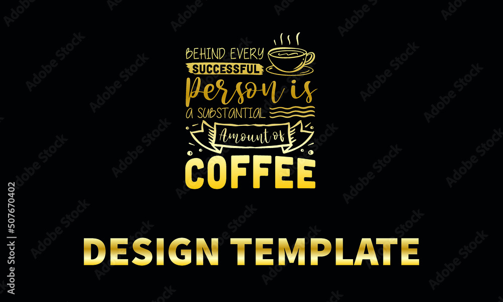 Obraz premium behind every successful person is a substantial amount of coffee vector logo monograme template