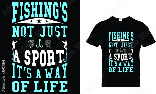 fishing's not just a sport it's a way of  life. t shirt 