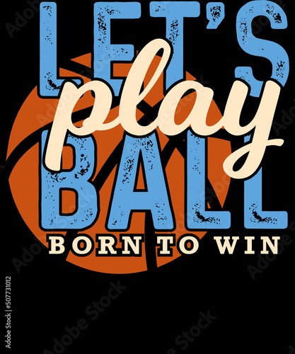 Billede på lærred Lets Play Ball Born To Win Basketball Shirt