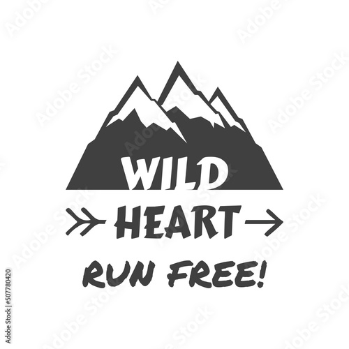 Wild heart with mountain hills illustration. Hiking phrase slogan lettering for outdoor lovers.