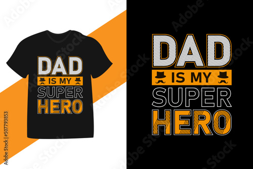 Dad is my superhero typography Fathers day t-shirt design.