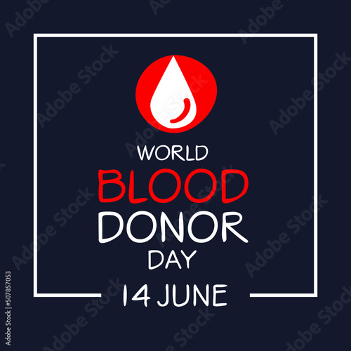 World Blood Donor Day, held on 14 June.