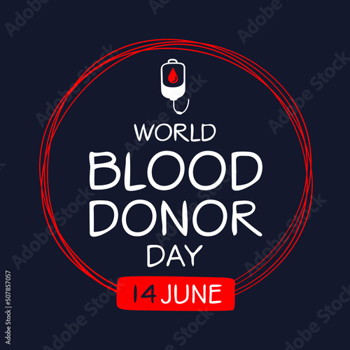 World Blood Donor Day, held on 14 June.