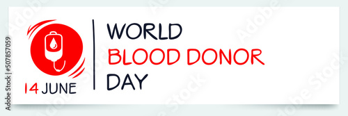 World Blood Donor Day, held on 14 June.
