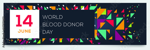World Blood Donor Day, held on 14 June.