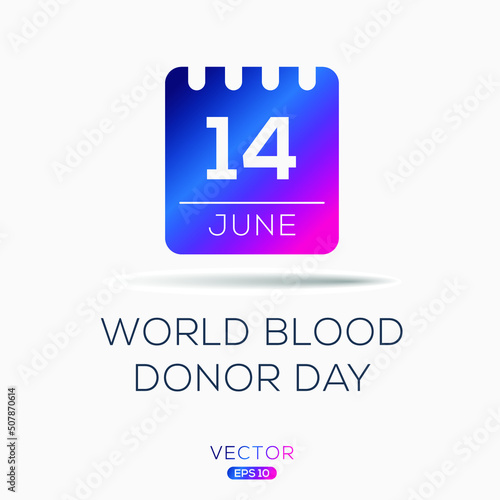 World Blood Donor Day, held on 14 June.