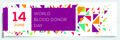 World Blood Donor Day, held on 14 June.