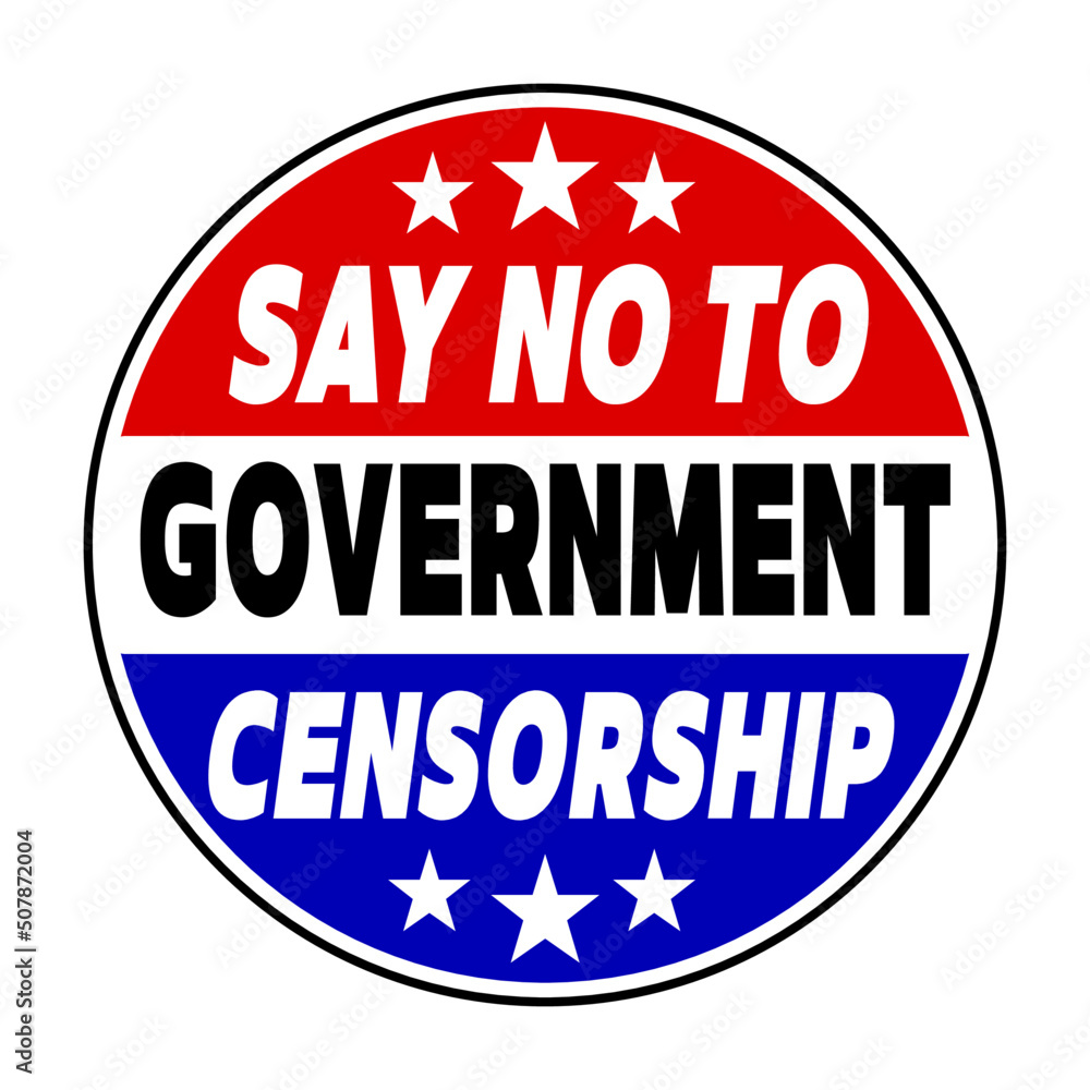 Say no to government censorship. Red, blue and white badge with text 