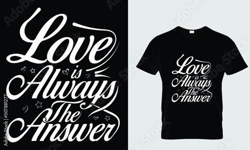 Love is always the answer, typography t shirt design 