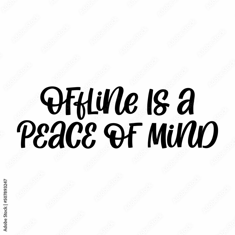 Hand drawn lettering quote. The inscription: Offline is a peace of mind. Perfect design for greeting cards, posters, T-shirts, banners, print invitations.