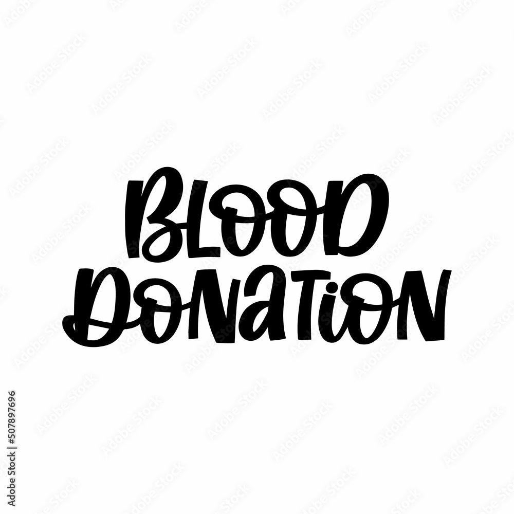 Hand drawn lettering quote. The inscription: Blood donation. Perfect design for greeting cards, posters, T-shirts, banners, print invitations.