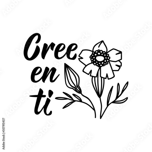Believe in yourself - in Spanish. Lettering. Ink illustration. Modern brush calligraphy.