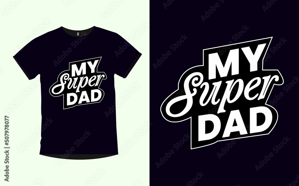 My Super Dad Father typography t-shirt design My Super Dad Father typography t-shirt design