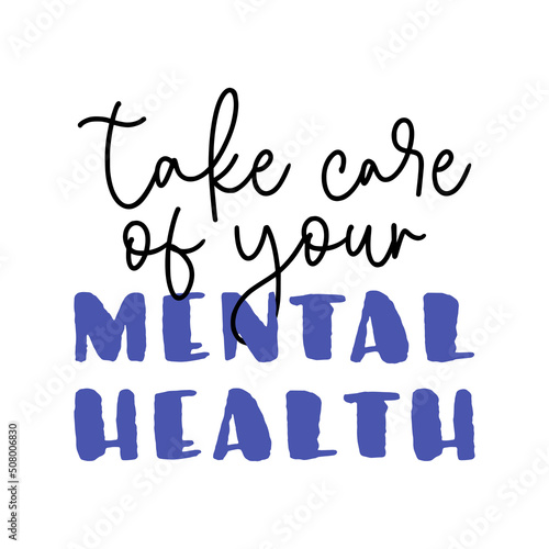 Vector illustration of Take Care of Your Mental Health lettering isolated on white background. Concept of Psychology, psycho therapy, mood disorder