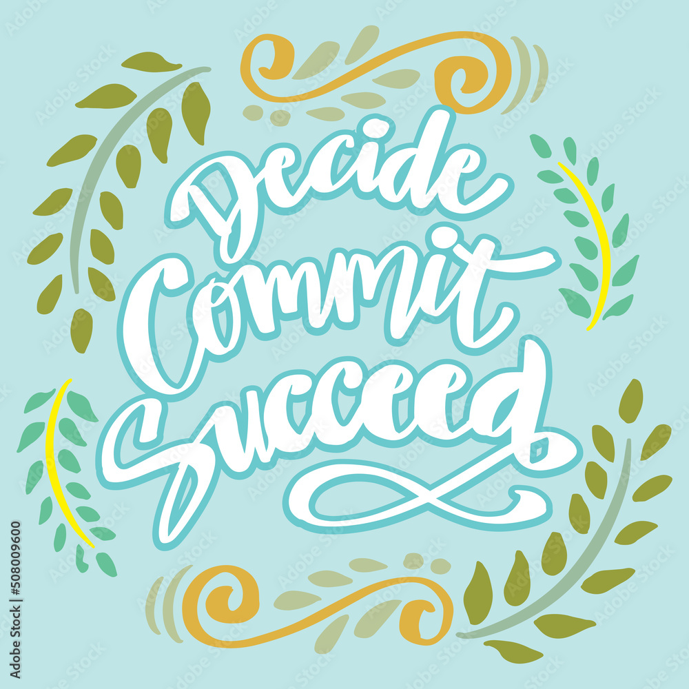 Decide commit succeed. Slogan concept. Decide commit succeed. Slogan concept.