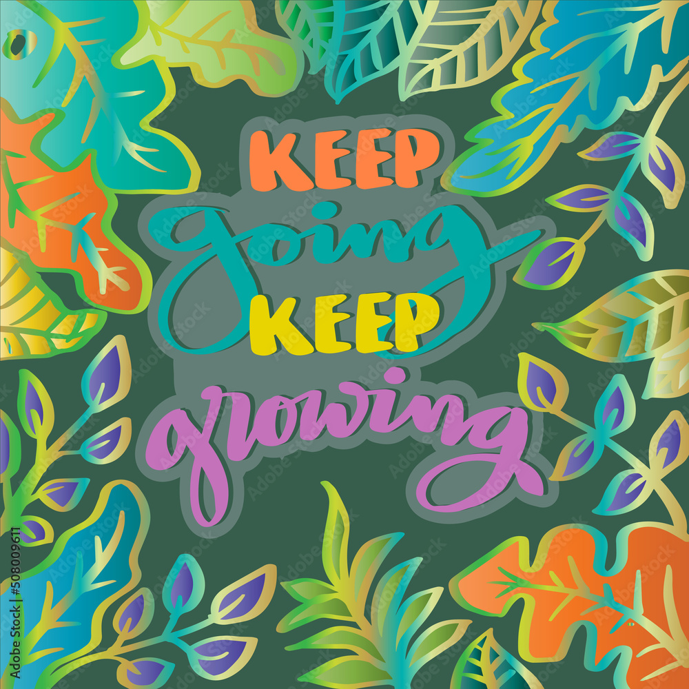 Keep going keep growing. Poster quotes.