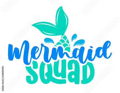 Mermaid Squad - Inspirational quote about summer. Funny typography with mermaid with fish tail. Simple vector lettering for print and poster. Adorable design.