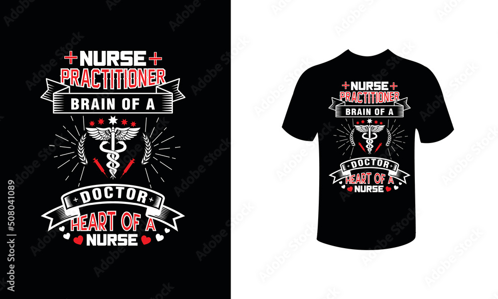 Nurse practitioner brain of a doctor heart of a nurse t-shirt vector design template Nurse practitioner brain of a doctor heart of a nurse t-shirt vector design template