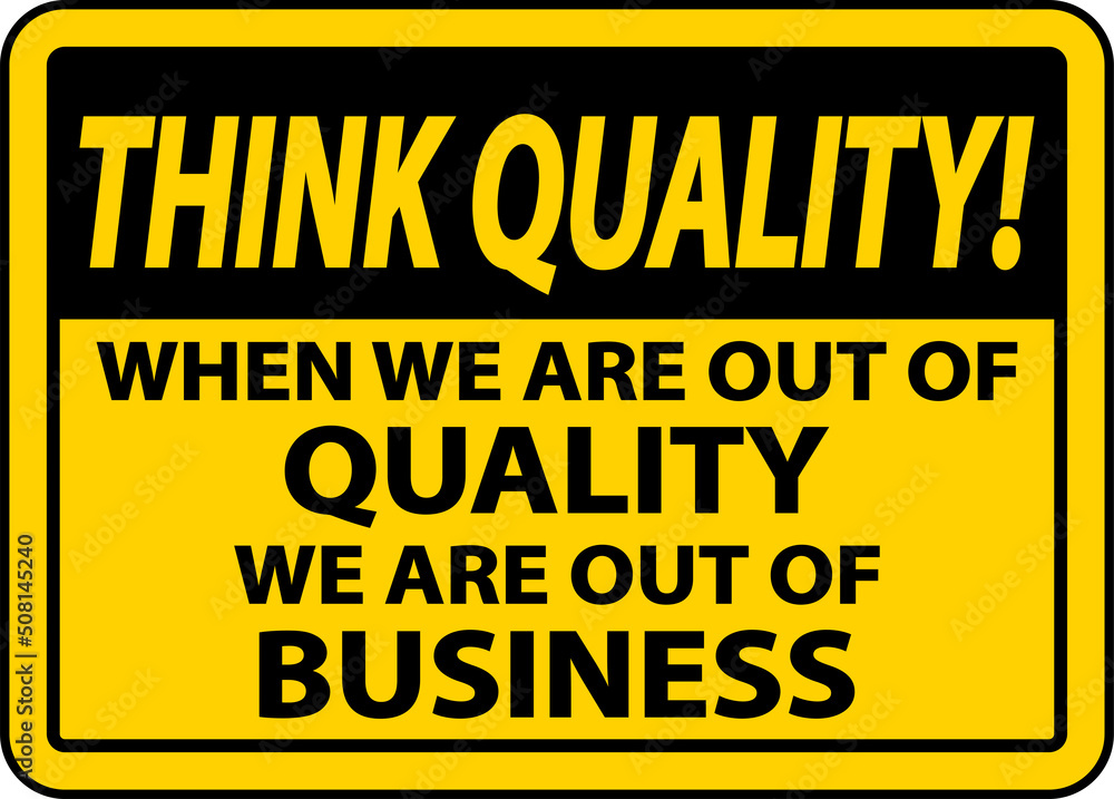 Fototapeta premium Think Quality When We Are Out Of Quality Sign